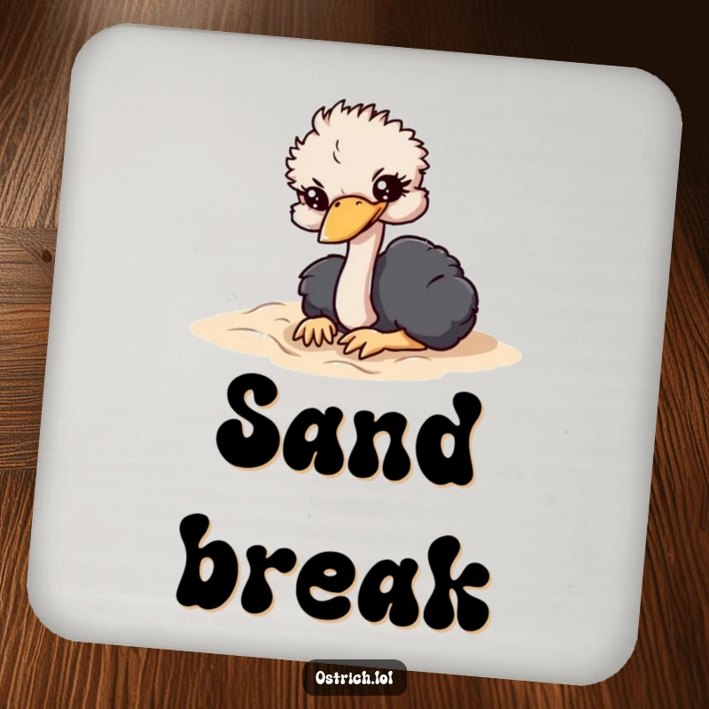 Funny drink coaster featuring an ostrich character dramatically burying its head in soft sand, adding humorous protection.