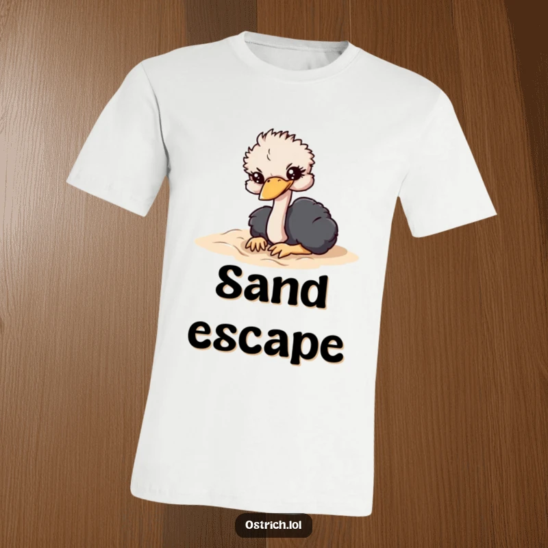 Funny t-shirt featuring an ostrich character dramatically burying its head in soft sand, in a comedic and relatable pose.